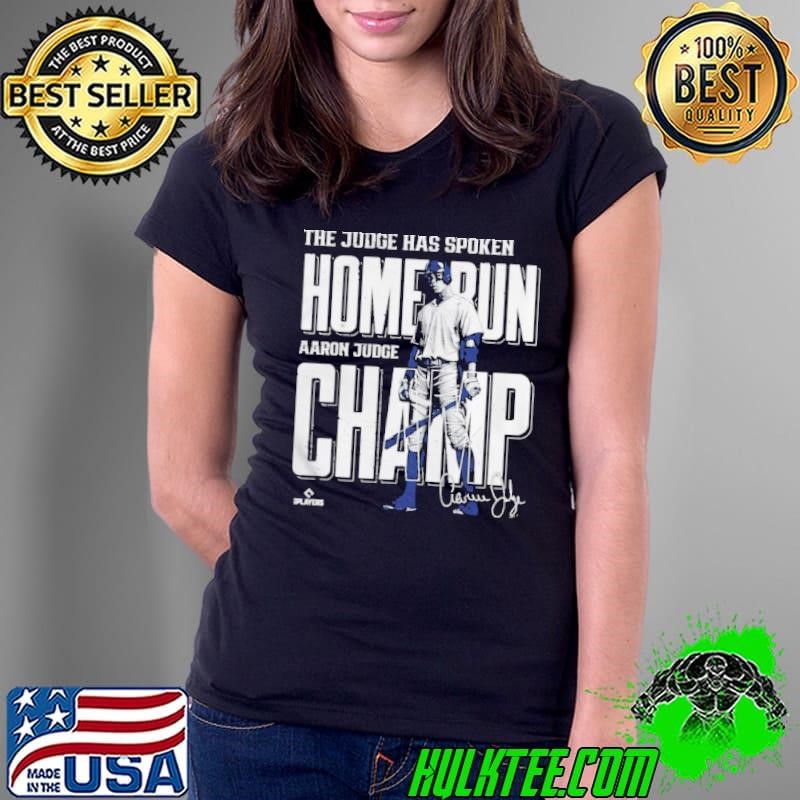 The Judge has spoken Home Run Aaron Judge Champ signature shirt