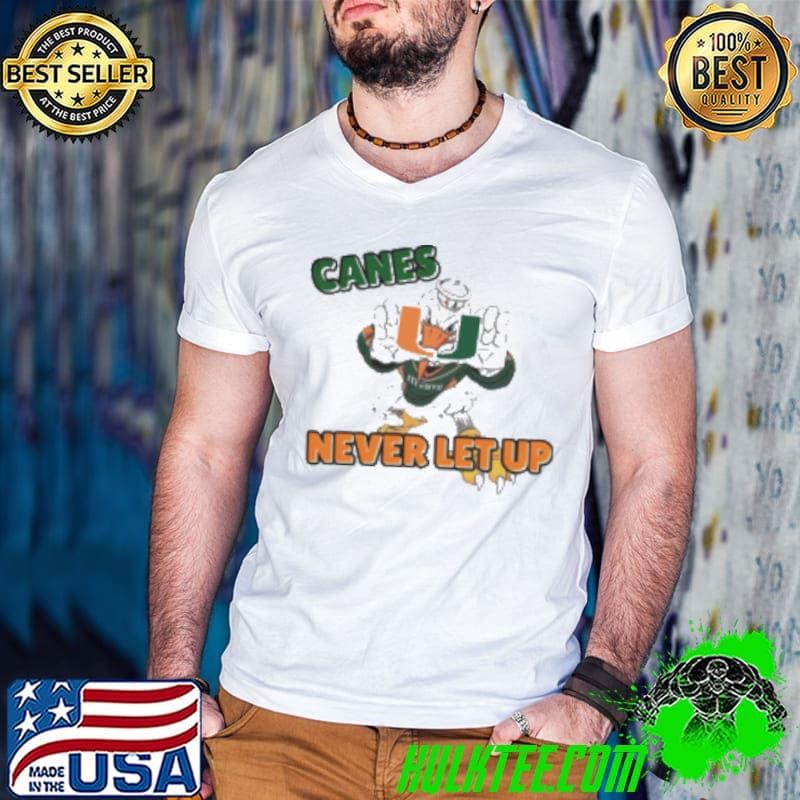 The U never let up Miami Hurricanes Shirt
