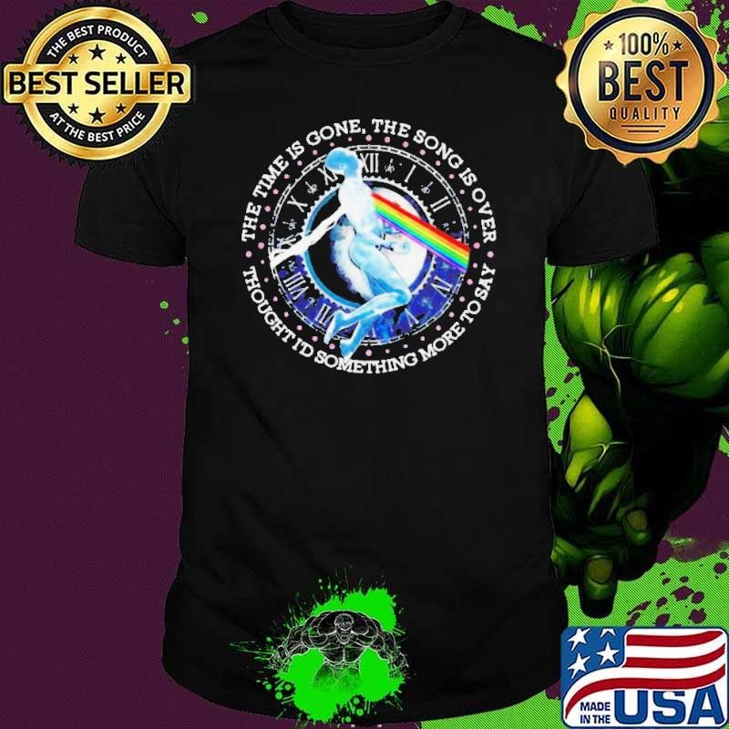 The time is gone the song is over thought Id something more to say Unisex