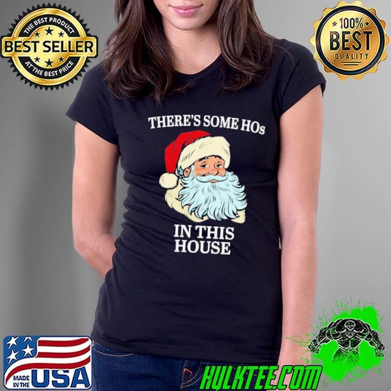 Theres Some Hos In this House Christmas Santas Ladies Tee
