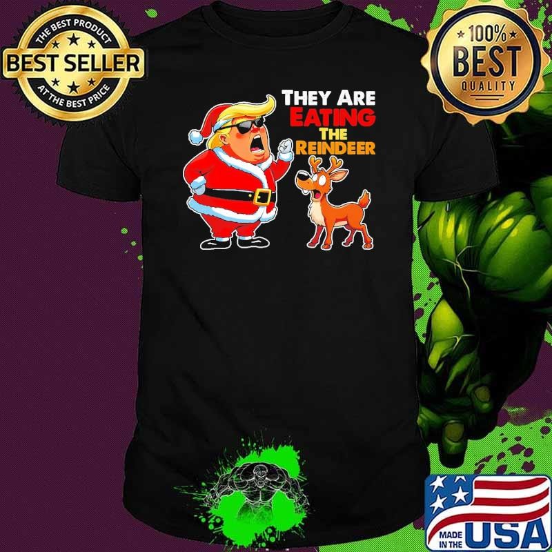 They Are Eating The Reindeer Santa CLause Trump Political T-Shirt