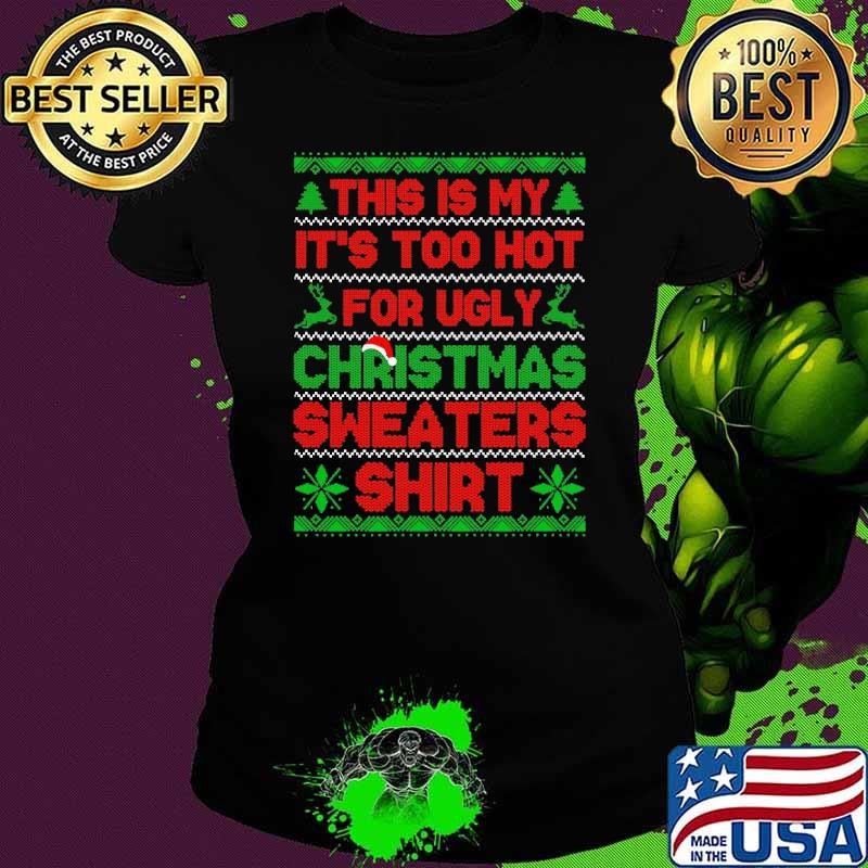 This Is My It's Too Hot For Ugly Christmas Santa Hat Ladies tee