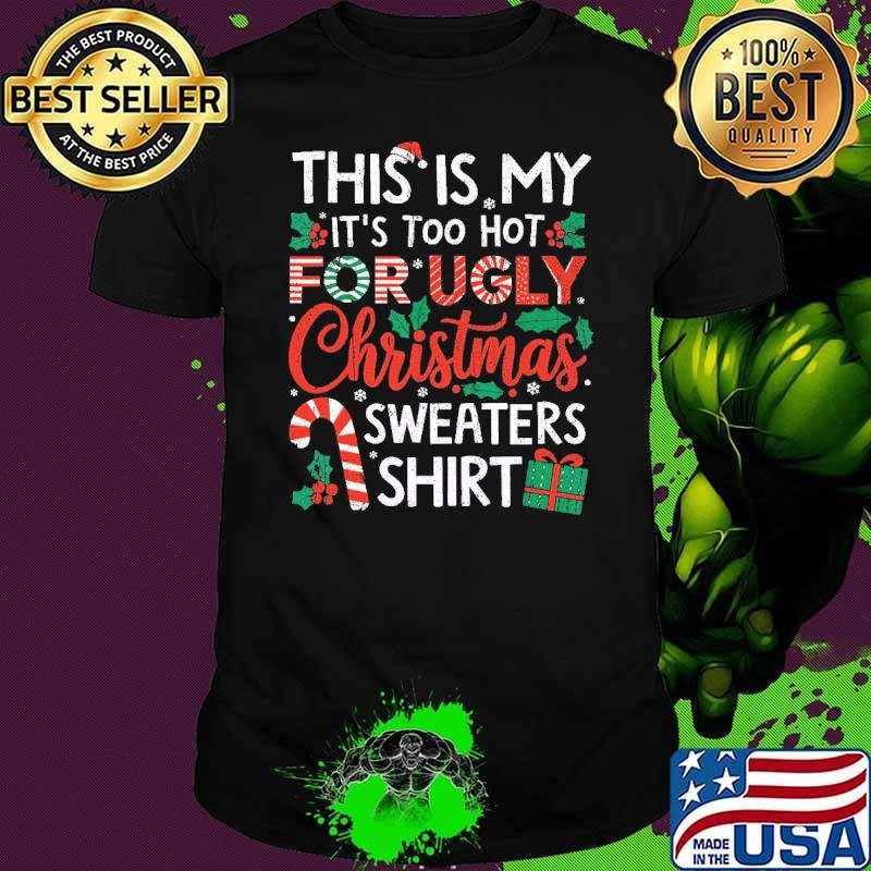 This Is My Its Too Hot For Ugly Christmas T-Shirt