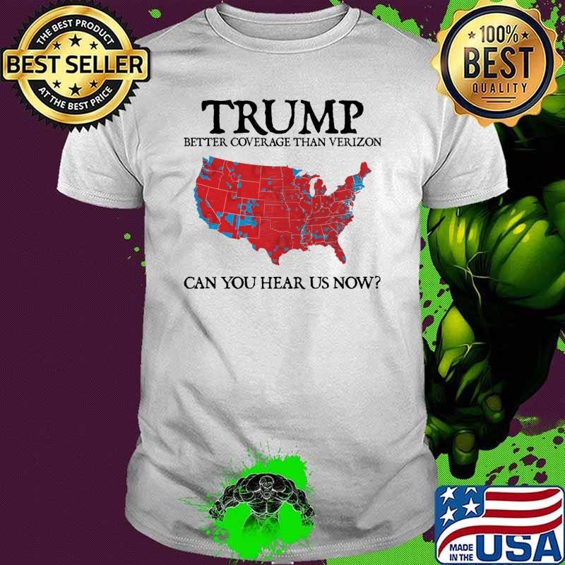 Trump Better Coverage Than Verizon Can You Hear Us Now Maps Unisex