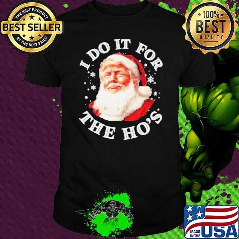Trump Christmas Santa Claus I Do It For The Hos Cute Xmas Unisex