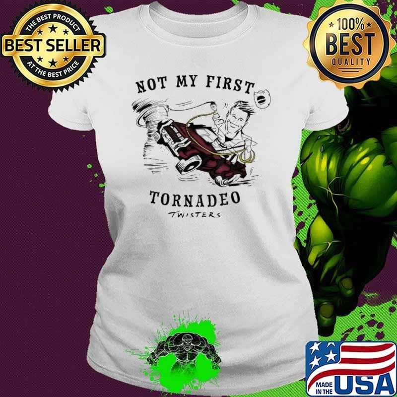 Twisters Not My First Tornado Ladies tee