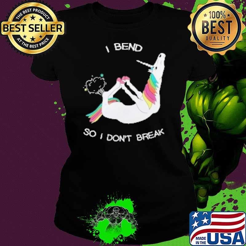 Unicorn Fart I Bend So I Don't Break Shirt