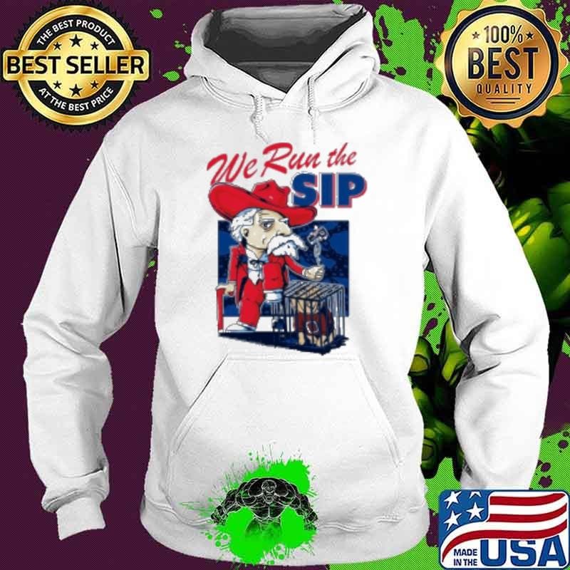 We run the Sip Ole Miss Rebels win Mississippi State Bulldogs 2024 shirt Hoodie