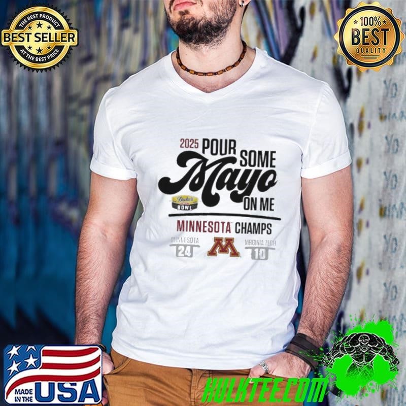 2025 Pour Some Duke’s Mayo Bowl Minnesota Champs score shirt