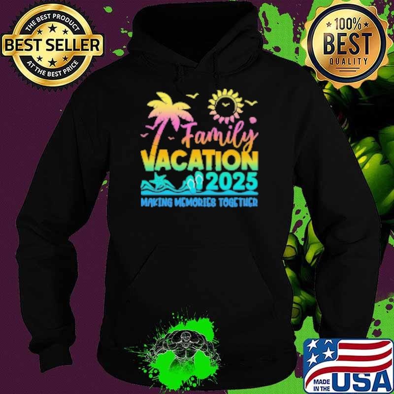 Best Family Vacation 2025 Making Memories Together Summer Family Hoodie