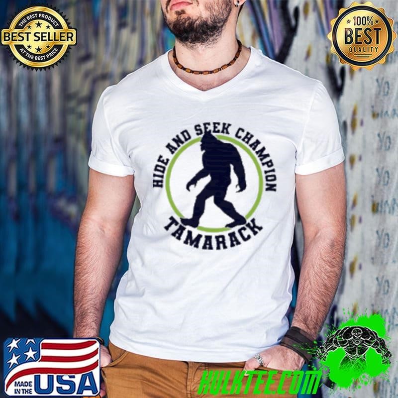 Bigfoot hide and seek champion tamarack Shirt