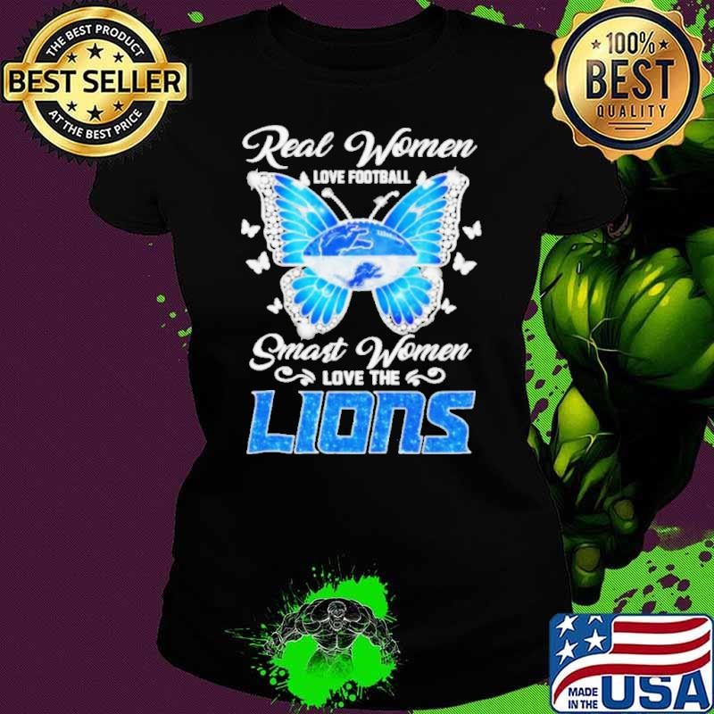 Butterfly real women love football smart women love the Detroit Lions Ladies tee