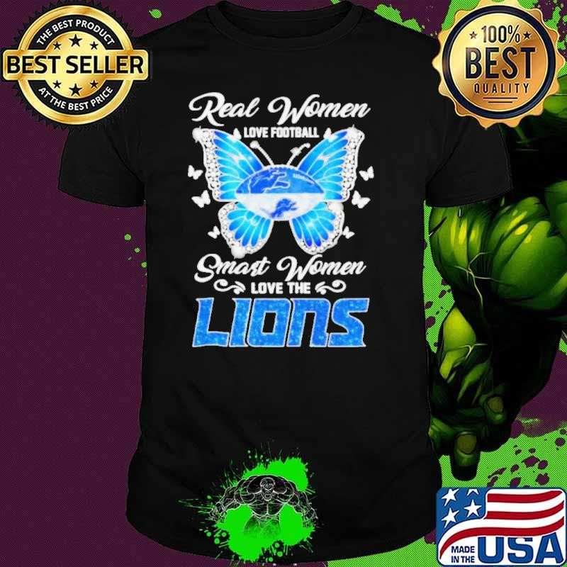 Butterfly real women love football smart women love the Detroit Lions shirt