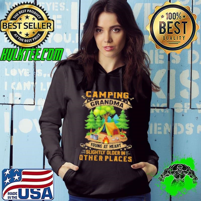 Camping Grandma Young At Heart slightly Older In Other Places Camping Shirt