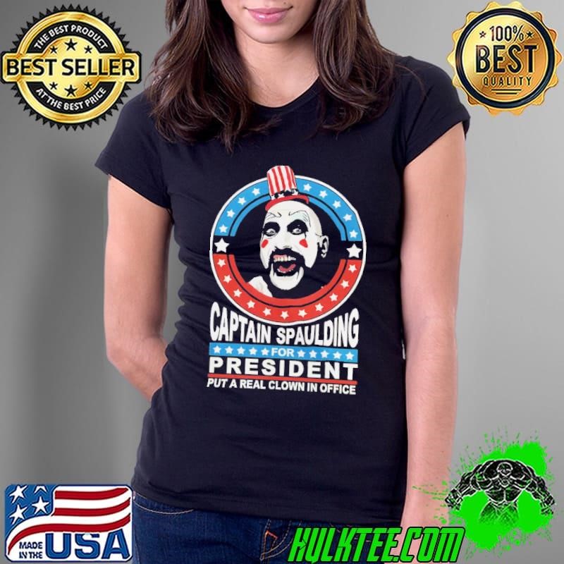 Captain Spaulding For President Put A Real Clown In T-Shirt