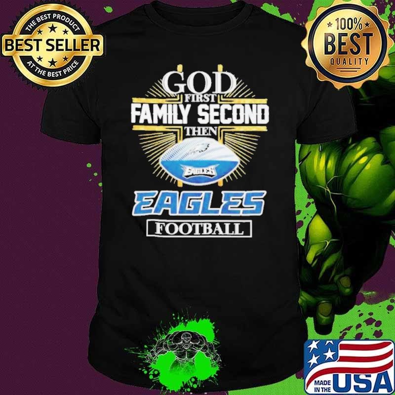 Cross god first family second then Philadelphia Eagles football shirt