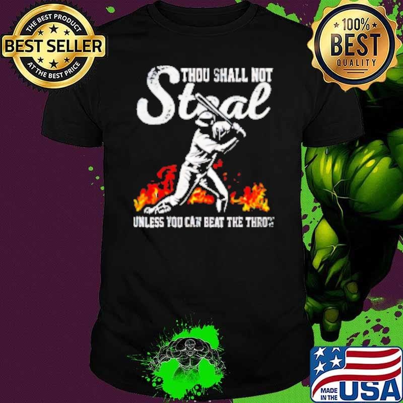 Deal Thou Shall Not Steal Unless You Can Beat The Throw Baseball vintage Shirt