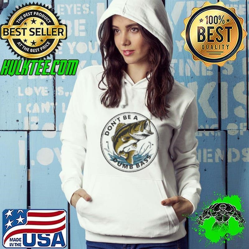 Don't Be Dumb Bass Fish Fisherman Reel Cool Dad Fishing Hoodie