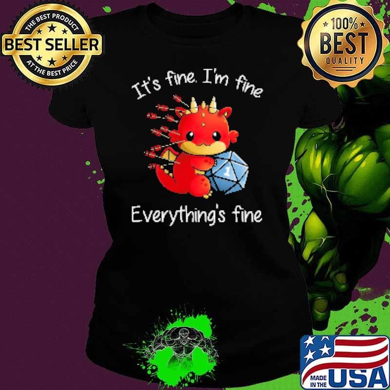 Dragon With Dice It's Fine I'm Fine Everything's Fine T Shirt Shirt