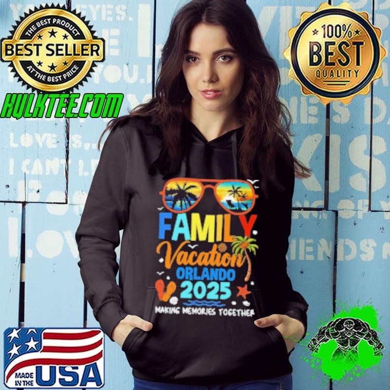 Family Vacation Orlando 2025 Family Vacation Making Memories Together Hoodie