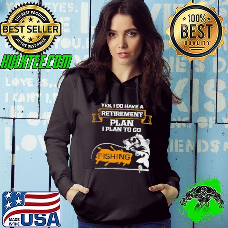 Funny Fishing Shirt Retirement Plan Is Fishing Shirt
