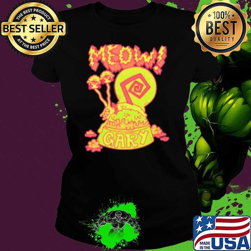 Gary the Snail meow Shirt