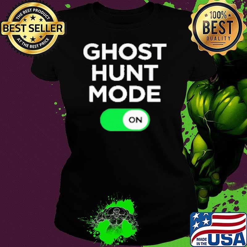 Ghost Hunt Mode On Ghost Hunter Hunting Gift Paranormal Halloween Ladies tee