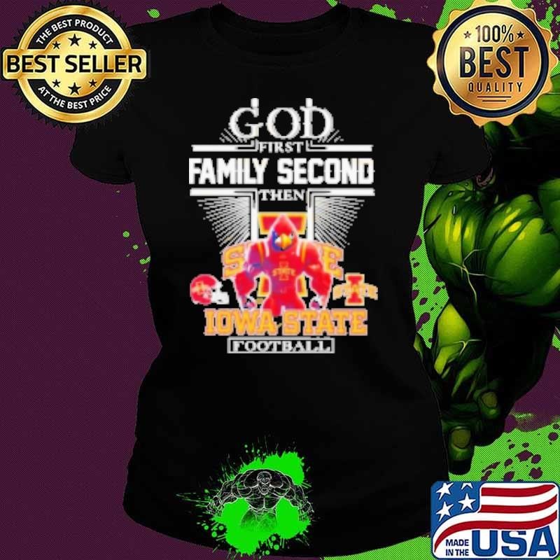 God First Family Second Then Iowa State Cyclones Football Mascot Shirt