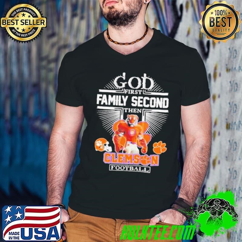God first family second then Clemson Tigers football shirt