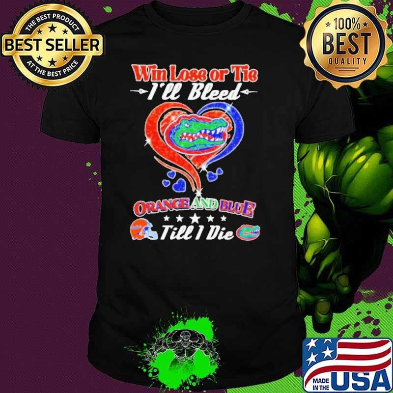 Heart Florida Gators win lose or tie I’ll bleed orange and blue till I die shirt