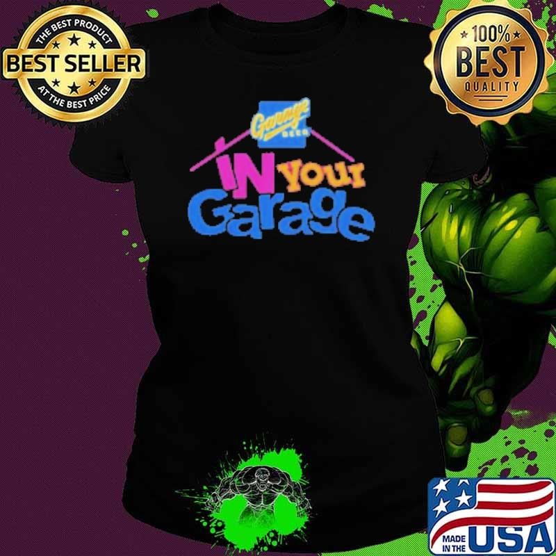In Your Garage Shirt