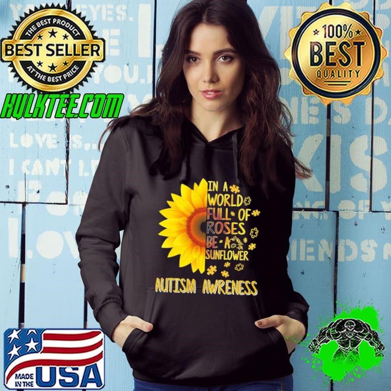 In a world full of Roses be a Sunflower Autism Awareness Hoodie