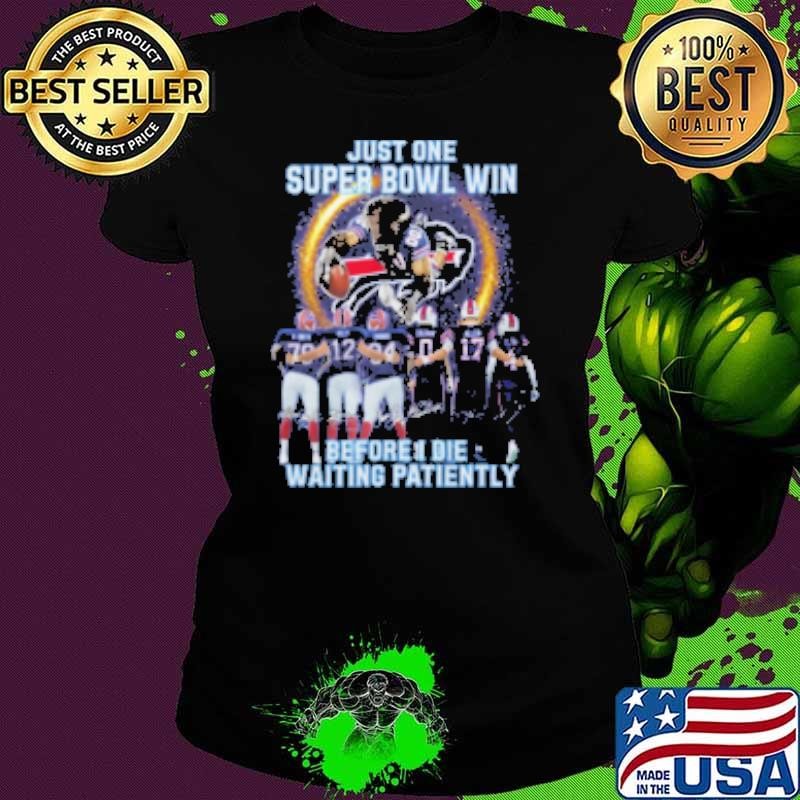 Just one super bowl win before i die waiting patiently Shirt
