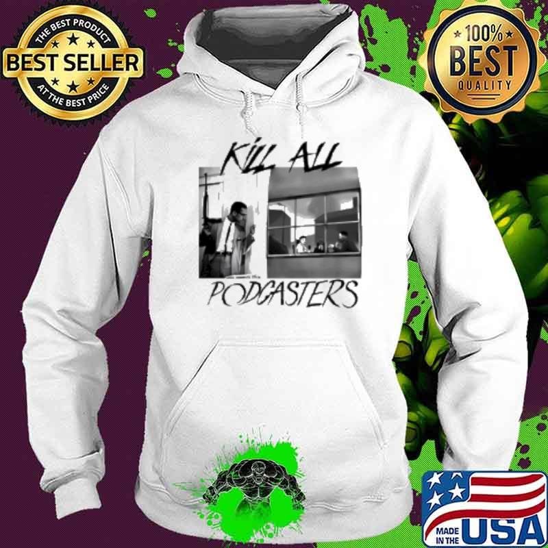 Kill All Podcasters Hoodie