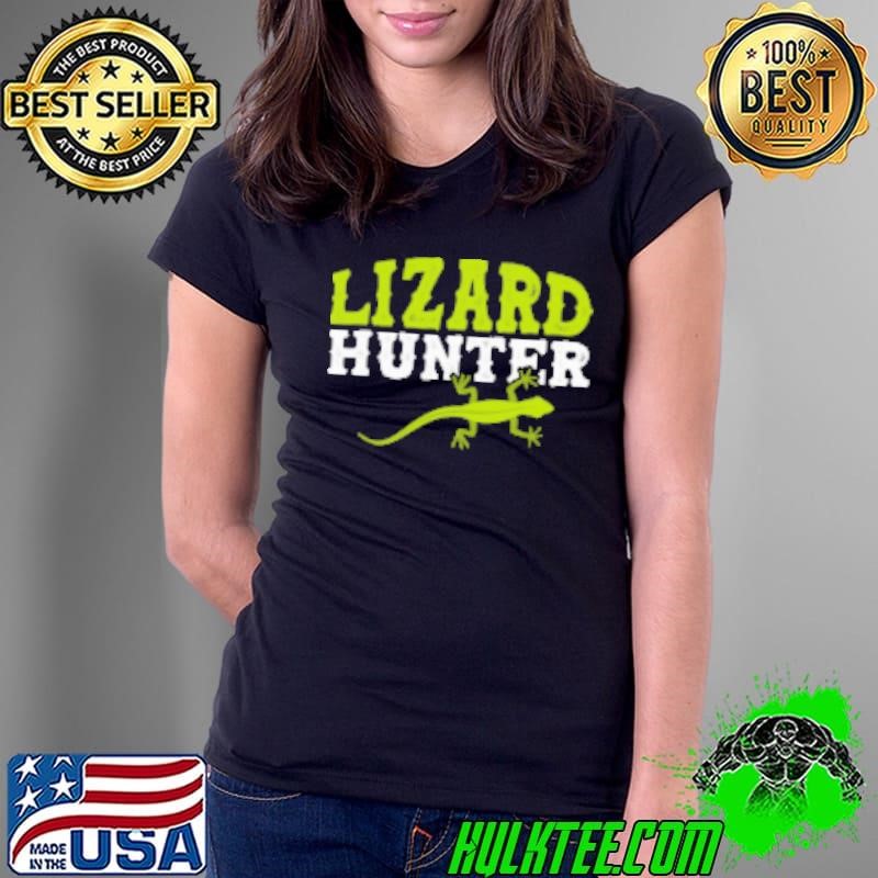Lizard Hunter – Fun Pet Lizard Owner Reptile Hunting Meme Shirt