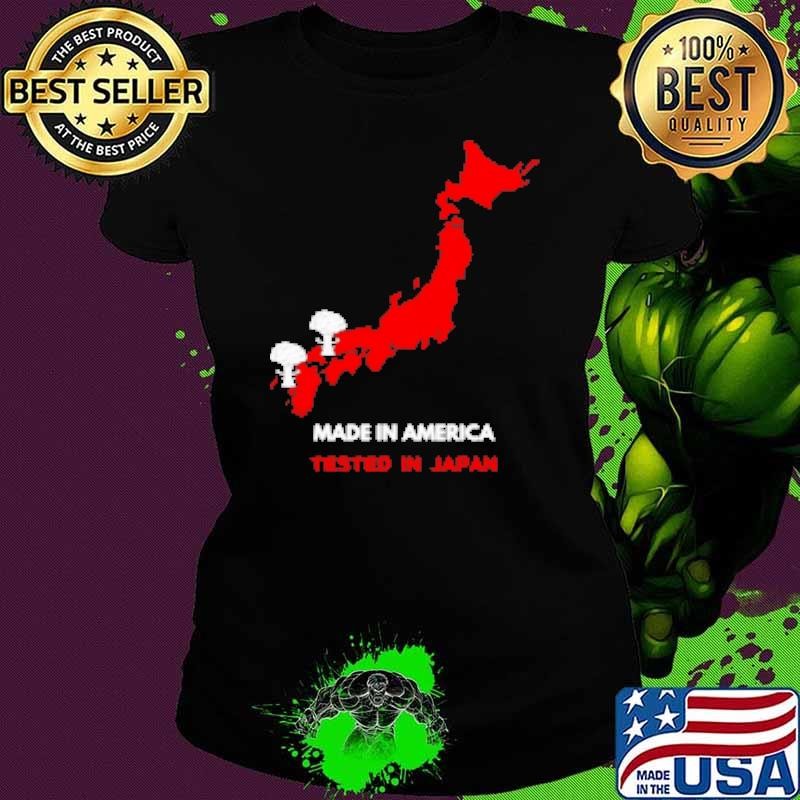 Made in America tested in Japan Shirt