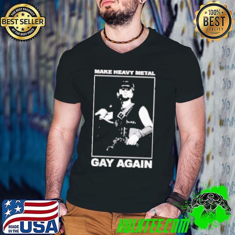 Make heavy metal gay again Shirt