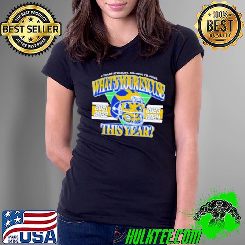 Michigan Wolverines 4 Years Straight Nothing Changes What's Your Excuse This Year Ladies Tee