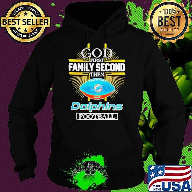 NFL God first family second then Miami Dolphins Football 2025 Hoodie
