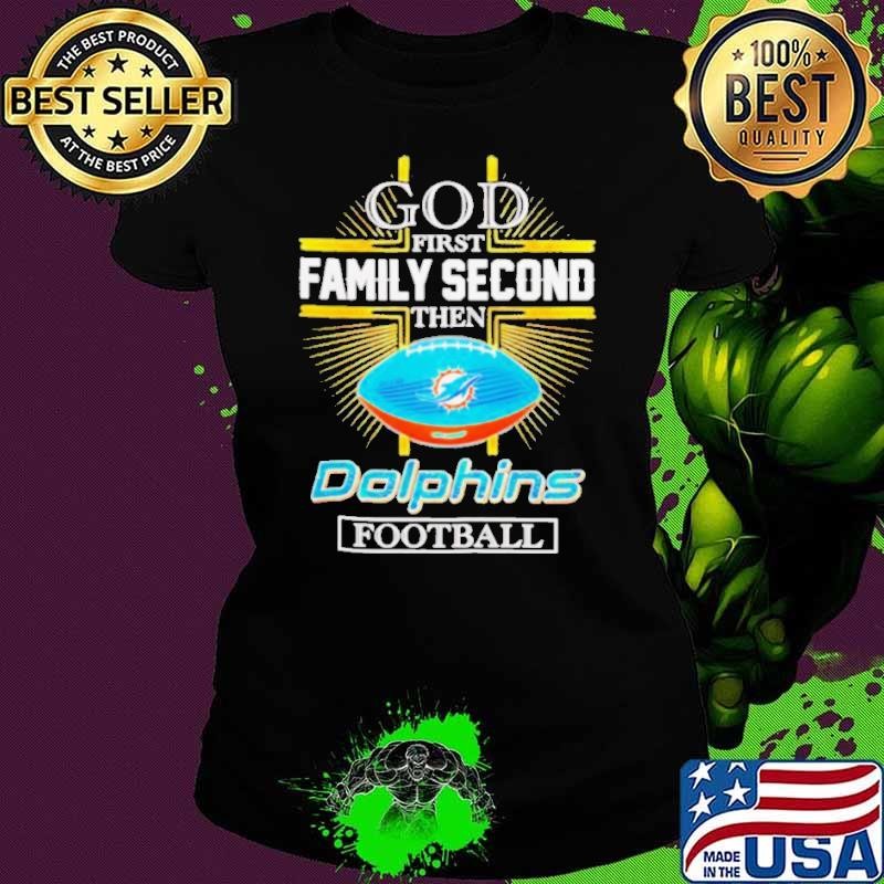 NFL God first family second then Miami Dolphins Football 2025 Ladies tee