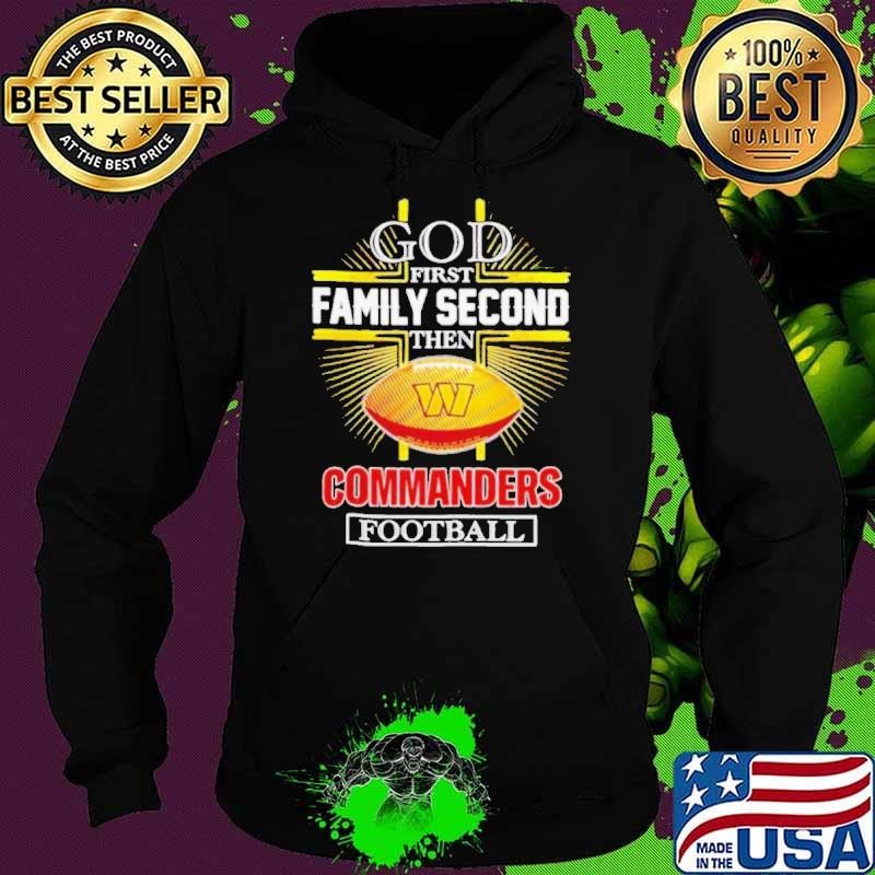 NFL God first family second then Washington Commanders Football 2025 Hoodie