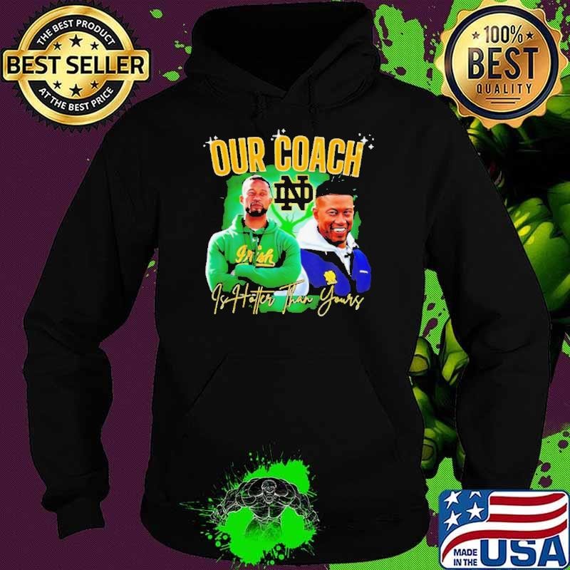 Notre Dame Fighting Irish our coach is hotter than yours graphic Hoodie