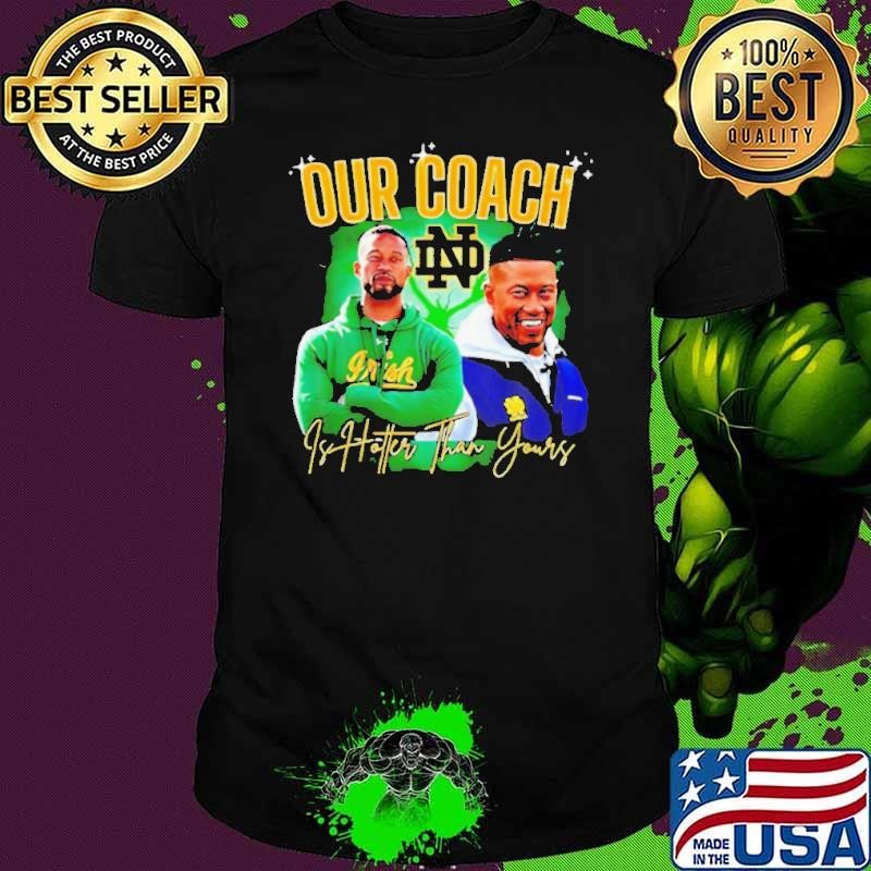 Notre Dame Fighting Irish our coach is hotter than yours graphic shirt