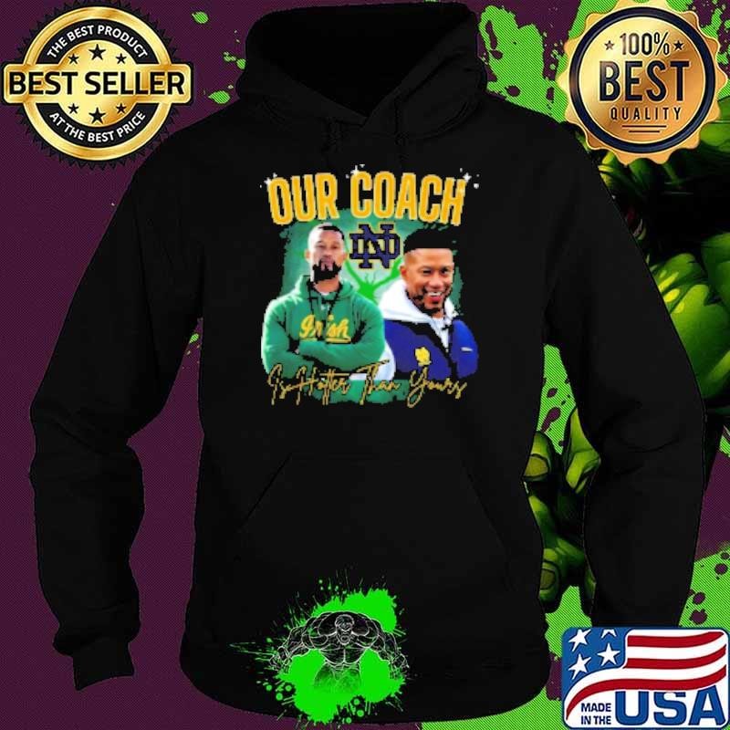 Notre Dame Our Coach Is Hotter Than Yours Hoodie