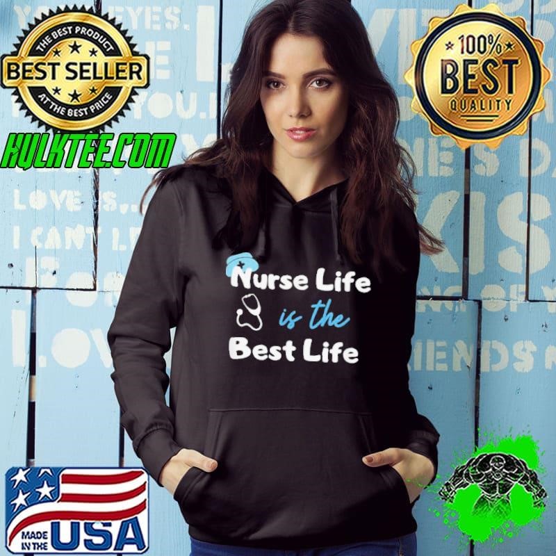 Nurse Life is the Best Life Hoodie