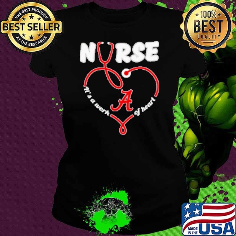 Nurse it's a work of heart Alabama Crimson Tide Shirt