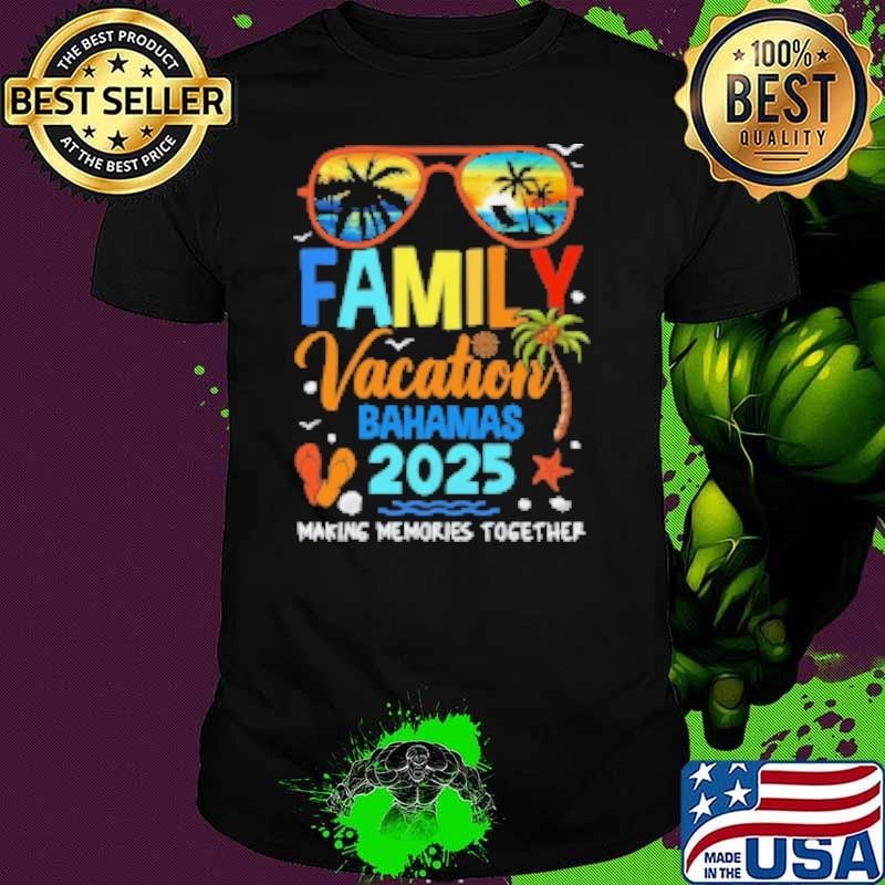 Original Family Vacation Bahamas 2025 Family Vacation Making Memories Together Shirt