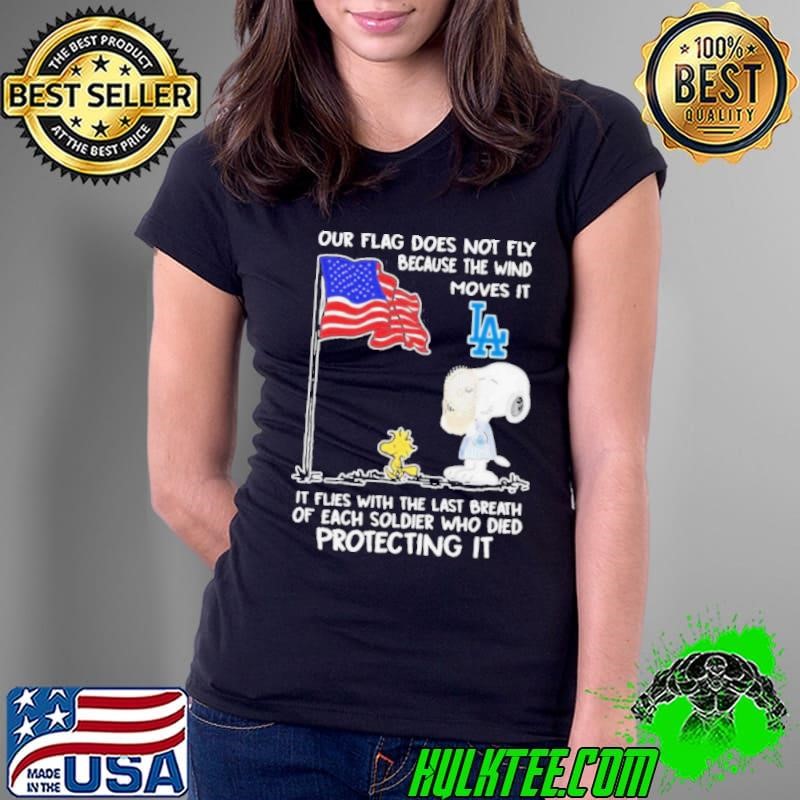 Our Flag Does Not Fly Because The Wind Moves It Los Angeles Dodgers shirt