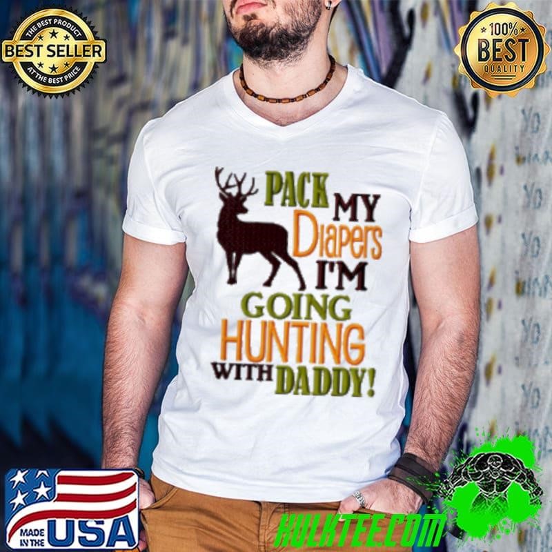 Pack My Diapers I'm Going Hunting With Daddy Guys V Neck