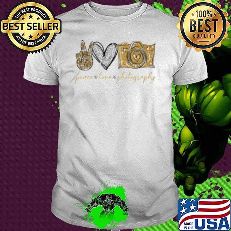 Peace Love Photography T Shirt Shirt